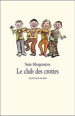 "Le club des crottes" Susie Morgenstern (2007) NEUF !, Susie Morgenstern, Enlèvement ou Envoi, Neuf, Fiction
