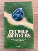 Eeuwige amateurs beschouwingen bij 100 jaar voetbal in Belgi, Boeken, Sportboeken, Balsport, Francois Colin, Ophalen of Verzenden