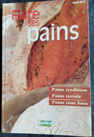 Livre : Faire ses pains de Rustica Edition Mai 2002, Livres, Enlèvement ou Envoi, Aglaé Blin, France, Utilisé