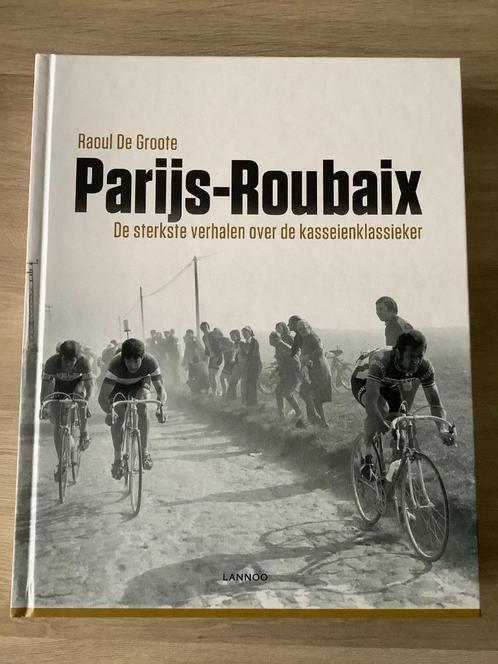 Paris-Roubaix De sterkste verhalen over de kasseiklassieker, Livres, Livres de sport, Neuf, Course à pied et Cyclisme, Enlèvement ou Envoi