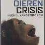 De dierencrisis michel vandenbosch 372 blz, Ophalen of Verzenden, Zo goed als nieuw