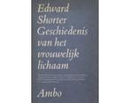 Edward Shorter: Geschiedenis van het vrouwelijk lichaam, Boeken, Ophalen of Verzenden, Gelezen