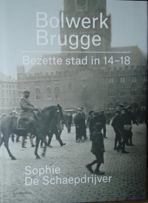 Bolwerk Brugge. Bezette stad in 14-18, Boeken, Oorlog en Militair, Ophalen of Verzenden