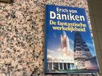 De fantastische werkelijkheid. Erich von Daniken, Ophalen of Verzenden, Gelezen