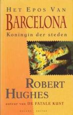 Robert Hughes / Het epos van Barcelona, Boeken, Ophalen of Verzenden, Zo goed als nieuw