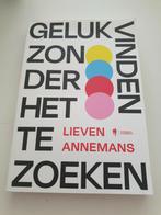 Lieven Annemans - Geluk vinden zonder het te zoeken, Boeken, Ophalen of Verzenden, Zo goed als nieuw, Lieven Annemans