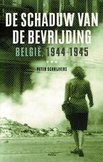 De schaduw van de bevrijding  Peter Schrijvers 2008, Boeken, Tweede Wereldoorlog, Peter Schrijvers, Ophalen of Verzenden, Zo goed als nieuw
