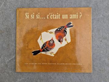 Si si si... C'était un Ami ? - Albums du Père Castor - 1962 beschikbaar voor biedingen