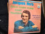 7" Jacques herb, Een man mag niet huilen, Cd's en Dvd's, Vinyl | Nederlandstalig, Levenslied of Smartlap, Ophalen of Verzenden