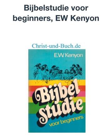 GEZOCHT: Bijbelstudie voor beginners E W Kenyon