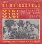De Heikrekels – Mini Midi Maxi / Wij hebben dorst en de tijd, Nederlandstalig, Gebruikt, Ophalen of Verzenden, 7 inch