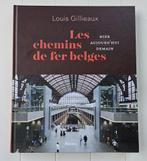 Belgische spoorwegen: Gisteren - vandaag - morgen, Boeken, Ophalen of Verzenden, Zo goed als nieuw, Louis Gillieaux, Trein