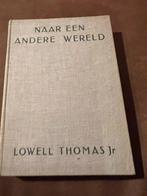Naar een andere wereld - Lowell Thomas Jr., Livres, Récits de voyage, Asie, Utilisé, Lowell Thomas Jr., Enlèvement ou Envoi