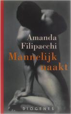 Mannelijk naakt / Amanda Filipacchi, Boeken, Gelezen, Ophalen of Verzenden