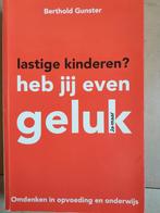Berthold Gunster - Lastige kinderen? Heb jij even geluk, Ophalen of Verzenden, Zo goed als nieuw, Berthold Gunster