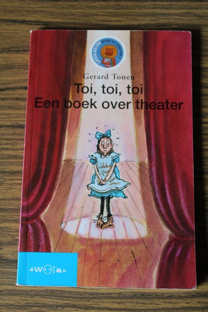 Toi toi toi een boek over theater - Gerard Tonen Goep6/lj 4, Boeken, Kinderboeken | Jeugd | 10 tot 12 jaar, Gelezen, Fictie, Ophalen of Verzenden