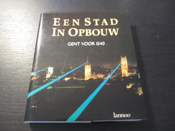 Een stad in opbouw  -Gent voor 1540-  Beatrix Baillieul....