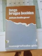 Langs Brugse beelden - icongrafische gids, Ophalen of Verzenden, Gelezen, Beeldhouwkunst, Johan Ballegeer