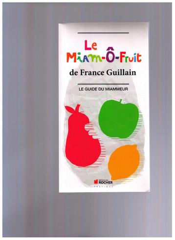 Le Miam-ô-fruit de France Guillain. Le guide du Miammeur beschikbaar voor biedingen