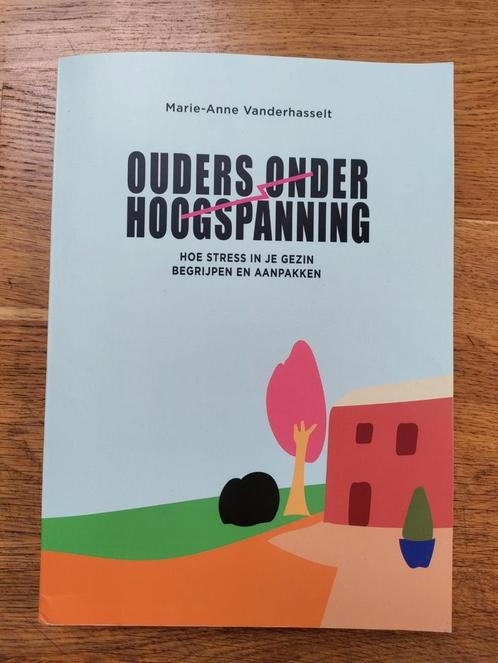 Marie-Anne Vanderhasselt - Ouders onder hoogspanning, Boeken, Psychologie, Zo goed als nieuw, Ophalen