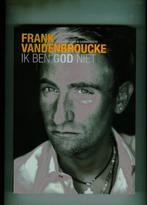 Ik ben god niet Frank Vandenbroucke 324 blz, Boeken, Ophalen of Verzenden, Zo goed als nieuw