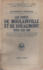 Les Forts de MOULAINVILLE et de DOUAUMONT sous les 420, Gelezen, Ophalen of Verzenden, Landmacht, Voor 1940