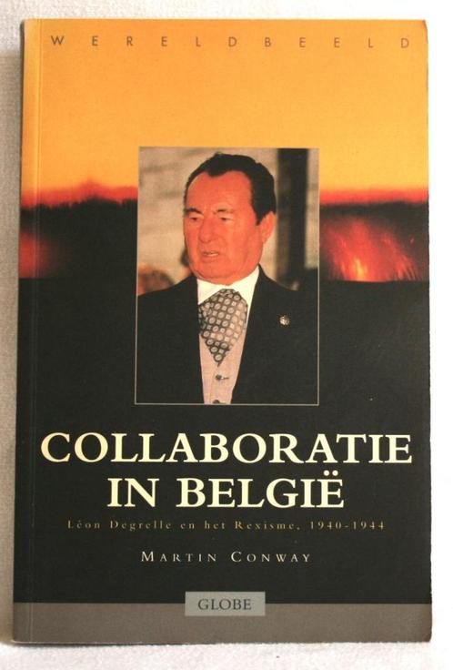 Collaboratie in België. Léon Degrelle en het Rexisme 1940-19, Boeken, Geschiedenis | Nationaal, Ophalen of Verzenden