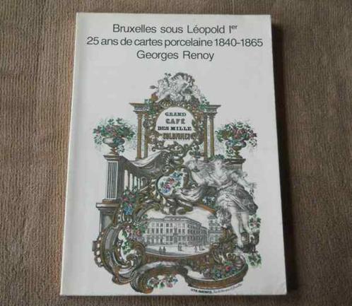Bruxelles 1840-1865 - 25 ans de cartes porcelaine (G. Renoy), Livres, Histoire nationale, Enlèvement ou Envoi