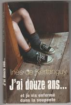 J'ai 12 ans je vis enfermé dans la soupente  I. De Kertanguy, Envoi, Comme neuf, Inès de Kertanguy