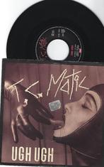 T.C. Matic – Ugh Ugh, Gebruikt, 7 inch, Single, Ophalen of Verzenden