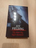 Joy Fielding - Zeg maar dag tegen mammie, Boeken, Ophalen of Verzenden, Gelezen, Joy Fielding