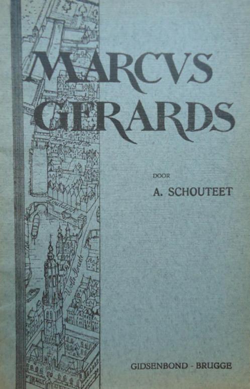 De zestiende-eeuwsche schilder en graveur Marcus Gerards, Boeken, Geschiedenis | Stad en Regio, Ophalen of Verzenden
