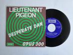 LIEUTENANT PIGEON - Desperate Dan (single), CD & DVD, Comme neuf, 7 pouces, Pop, Enlèvement ou Envoi