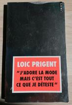 Loïc Prigent : J'adore la mode mais c'est tout ce que je dét, Comme neuf, Loïc Prigent, Enlèvement ou Envoi, Histoires