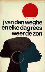 En elke dag rees weer de zon -Jan van den Weghe, Ophalen of Verzenden, Gelezen