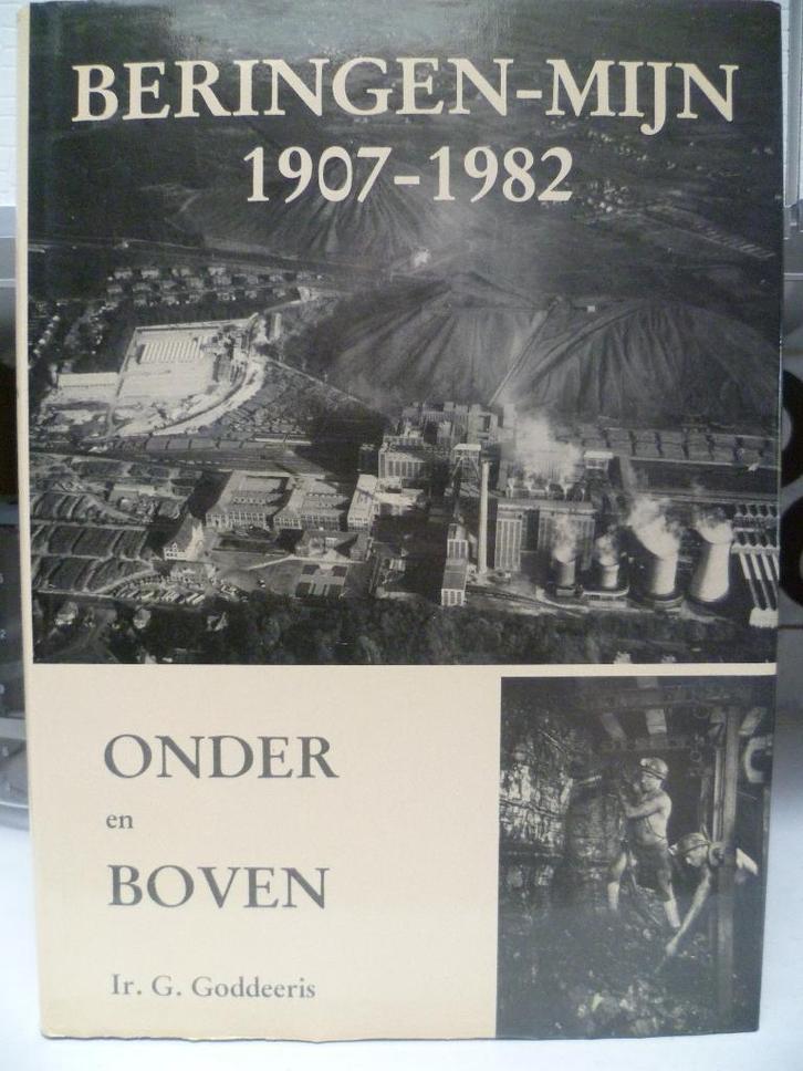 Beringen-Mijn 1907-1982 Onder en Boven Ir. G. Goddeeris, Boeken, Geschiedenis | Stad en Regio, Zo goed als nieuw, 20e eeuw of later