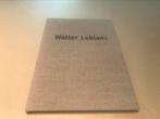 Walter Leblanc Peintures Torsions 100pag, Ophalen of Verzenden, Zo goed als nieuw, Schilder- en Tekenkunst