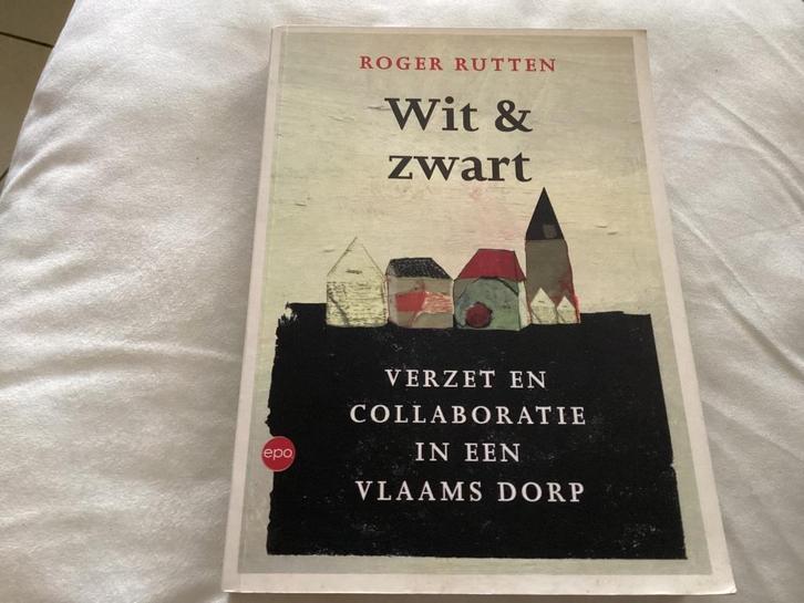Wit & Zwart - Verzet En Collaboratie In Een Vlaams Dorp, Boeken, Oorlog en Militair, Ophalen of Verzenden