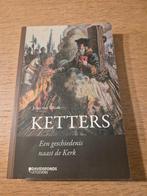Boek Ketters : een geschiedenis naast de Kerk, Enlèvement ou Envoi, Comme neuf, John van Schaik