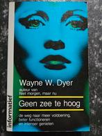 Wayne W. Dyer. Geen zee te hoog., Boeken, Ophalen of Verzenden, Zo goed als nieuw