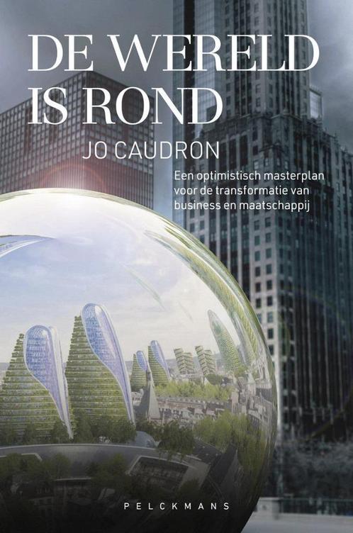 De Wereld Is Rond - Jo Caudron, Livres, Économie, Management & Marketing, Comme neuf, Autres sujets/thèmes, Enlèvement