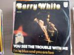 Barry White - You see the trouble with me, CD & DVD, Vinyles Singles, R&B et Soul, Single, Utilisé, 7 pouces