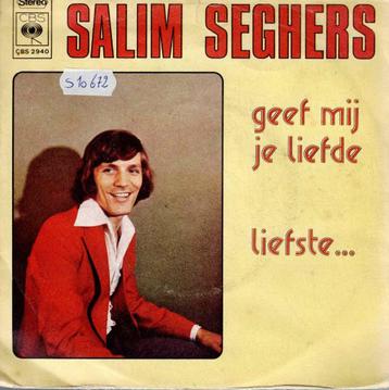 Vinyl, 7"   -   Salim Seghers – Geef Mij Je Liefde beschikbaar voor biedingen