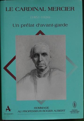 Le cardinal Mercier (1851-1926) un prélat d'avant-garde