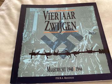 Vier Jaar Zwijgen - Maastricht 1940 1944