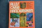 Alles over handwerken., Boeken, Ophalen of Verzenden, Zo goed als nieuw, Borduren en Naaien