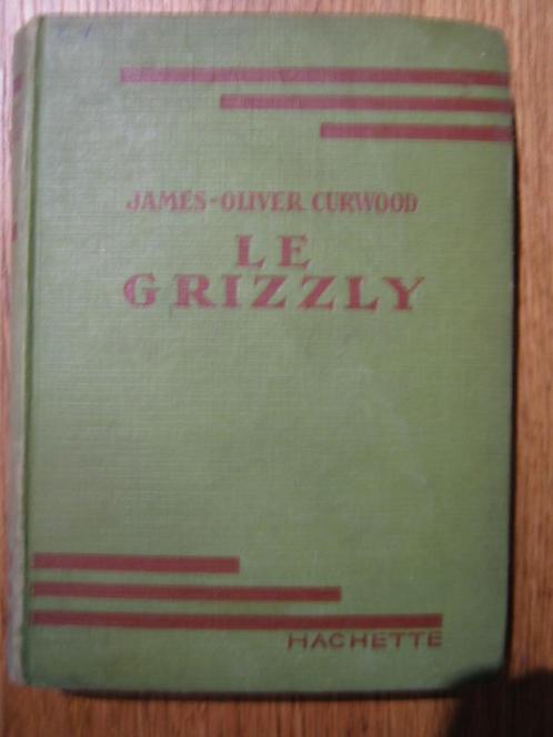 DE GRIZZLY. James Olivier CURWOOD. HACHETTE. 1946., Boeken, Literatuur, Gelezen, België, Ophalen of Verzenden