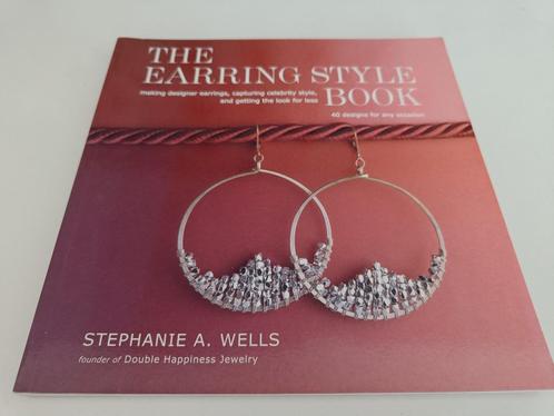 The Earring Style Book - Stephanie A. Wells, Livres, Mode, Comme neuf, Autres sujets/thèmes, Enlèvement ou Envoi