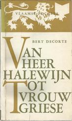 VAN HEER HALEWIJN TOT VROUW GRIESE - BERT DECORTE, Gelezen, België, Ophalen of Verzenden, BERT DECORTE