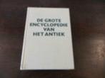 DE GROTE ENCYCLOPEDIE VAN HET ANTIEK uit 1970, Ophalen of Verzenden